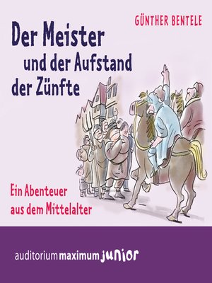 cover image of Der Meister und der Aufstand der Zünfte--Ein Abenteuer aus dem Mittelalter